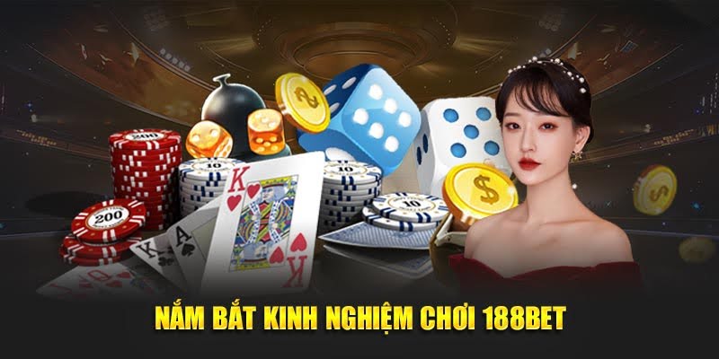 Nắm bắt kinh nghiệm chơi 188BET