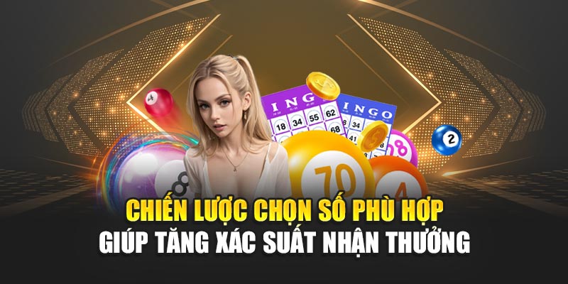 Chiến lược chọn số phù hợp giúp tăng xác suất nhận thưởng