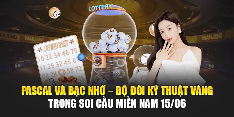 Pascal và bạc nhớ – bộ đôi kỹ thuật vàng trong soi cầu miền Nam 15/06